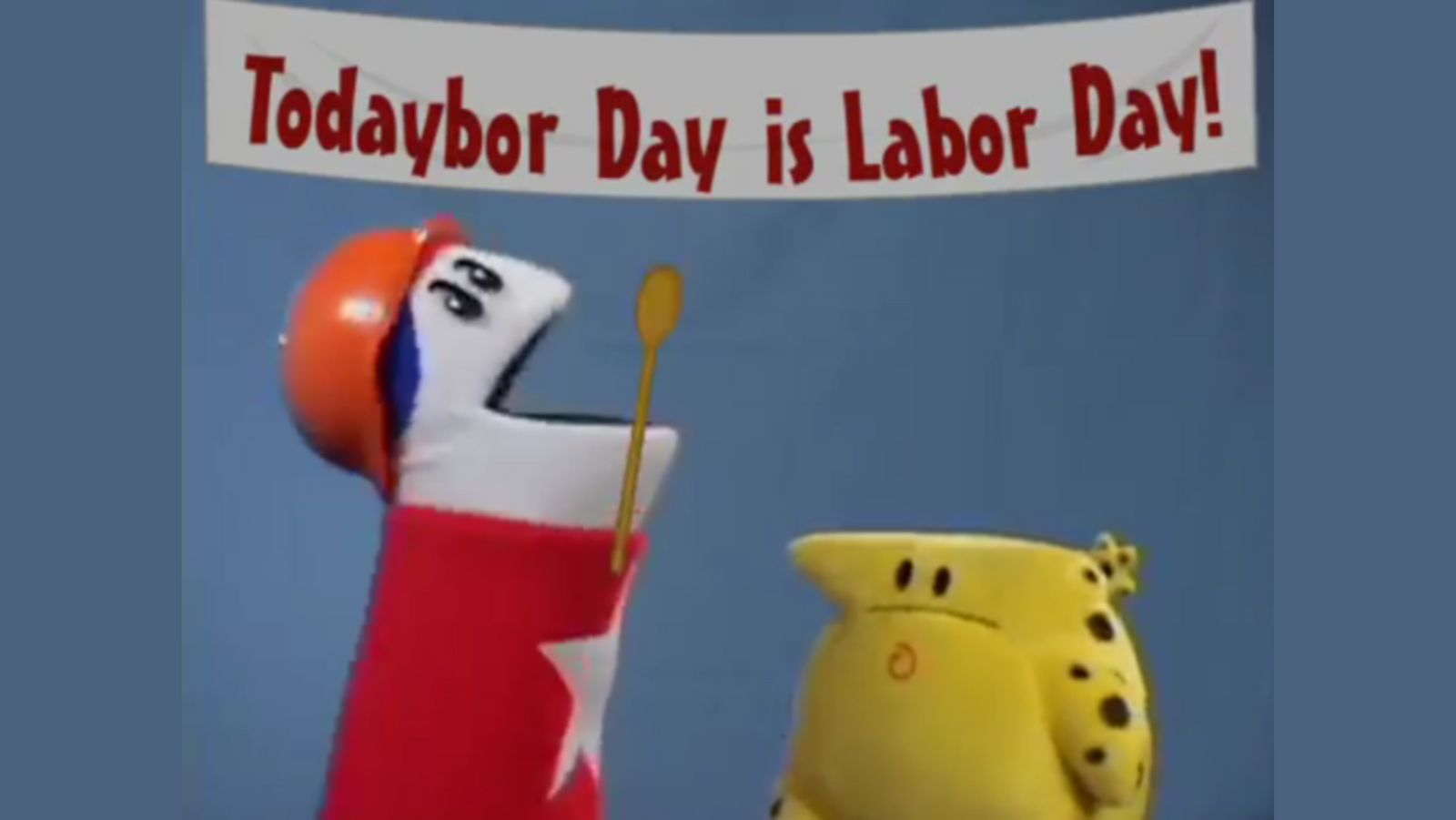 Labor Day. A day to labor hahaha!